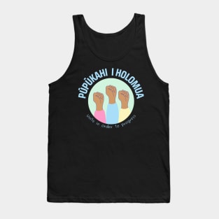 pūpūkahi I holomua. unite in order to progress. ʻōlelo hawaiʻi. hawaiian language. ʻōlelo noʻeau. hawaii sayings Tank Top